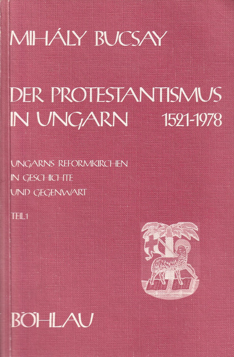 Der Protestantismus in Ungarn 1521-1978 I-II.