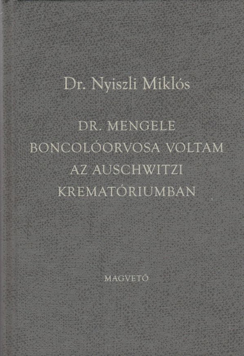 Dr. Mengele boncolóorvosa voltam az auschwitzi krematóriumban