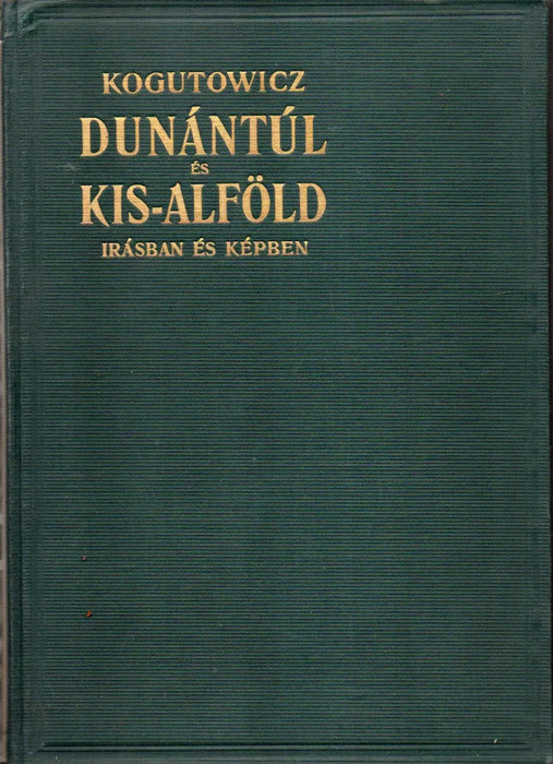 Dunántúl és Kisalföld írásban és képben I-II.