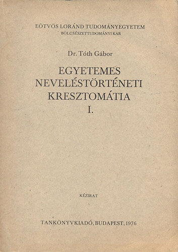 Egyetemes neveléstörténeti kresztomátia I.