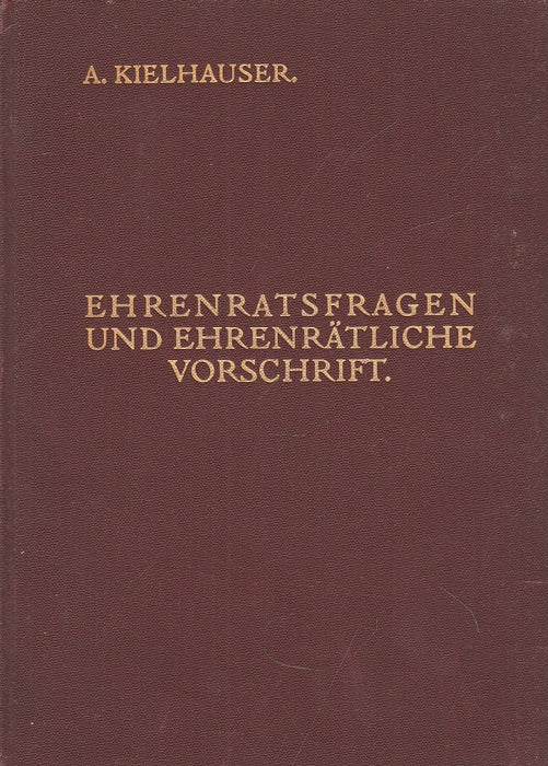 Die Vorschrift für das ehrenrätliche Verfahren im k. u. k. Heere und Ehrenratsfragen