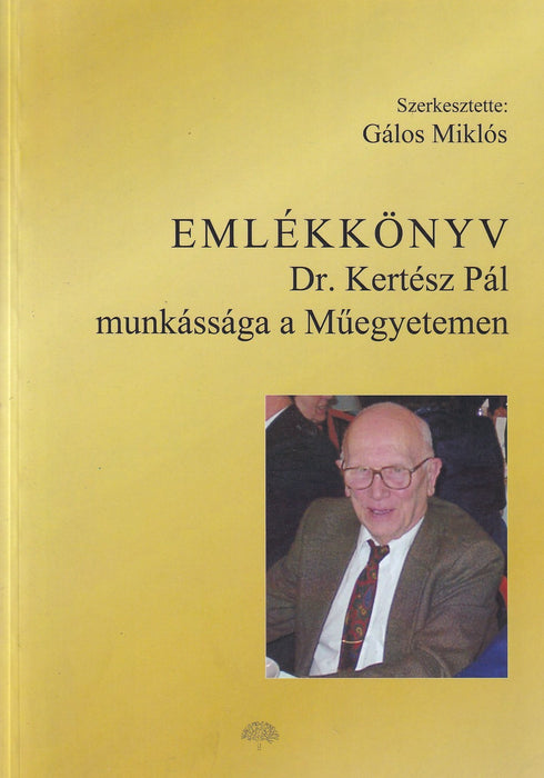 Emlékkönyv - dr. Kertész Pál munkássága a Műegyetemen