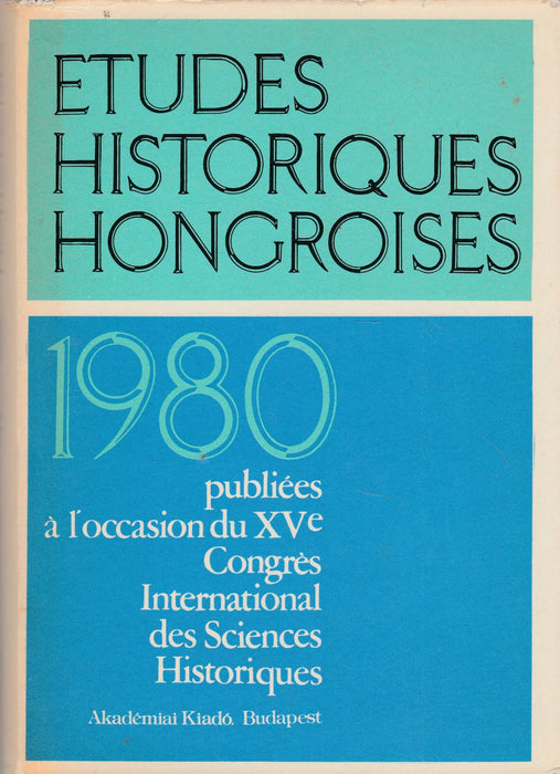 Etudes historiques Hongroises 1980 I-II.
