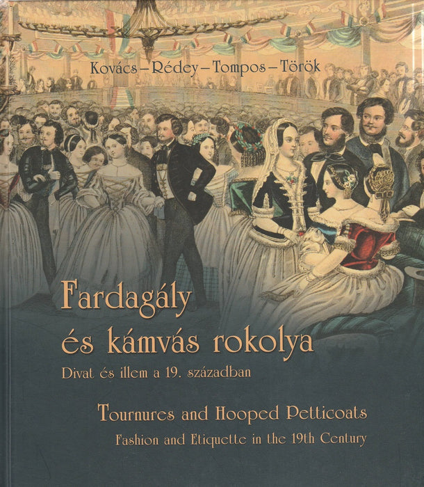 Fardagály és kámvás rokolya - Tournures and Hooped Petticoats