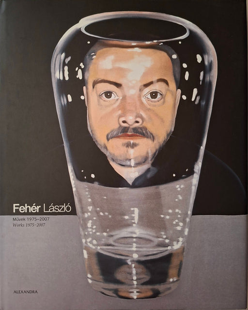 Fehér László - Művek 1975-2007