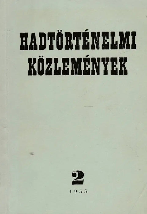 Hadtörténelmi közlemények 1955 II. évfolyam 2. szám