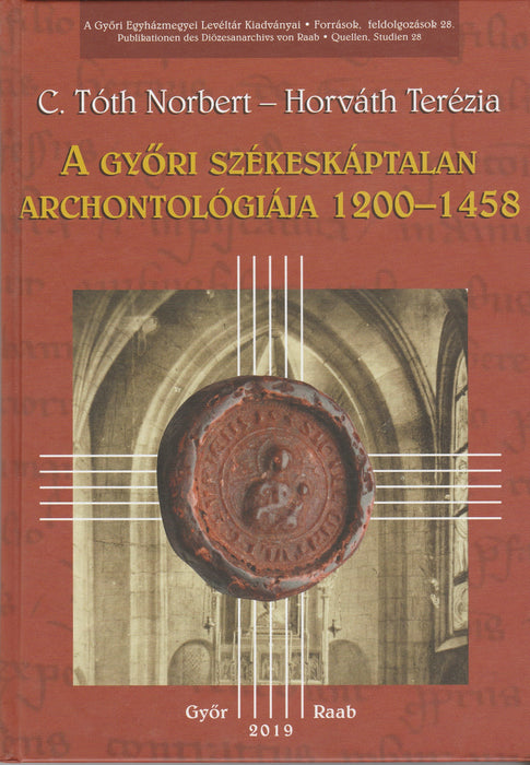 A győri székeskáptalan archontológiája 1200-1458