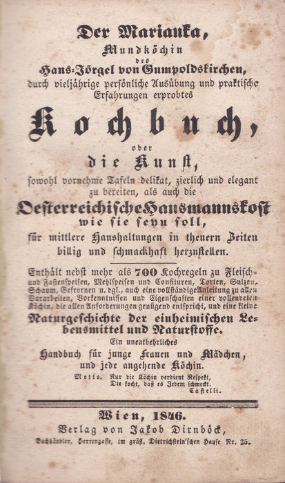 Der Marianka, Mundköchin des Hans-Jörgel von Gumpoldskirchen, durch vieljährige persönliche Ausübung und praktische Erfahrungen erprobtes Kochbuch