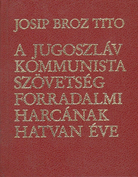 A Jugoszláv Kommunista Szövetség forradalmi harcának hatvan éve