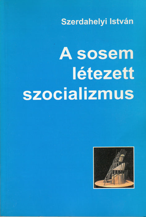 A sosem létezett szocializmus