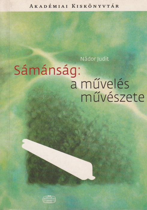 Sámánság: a művelés művészete