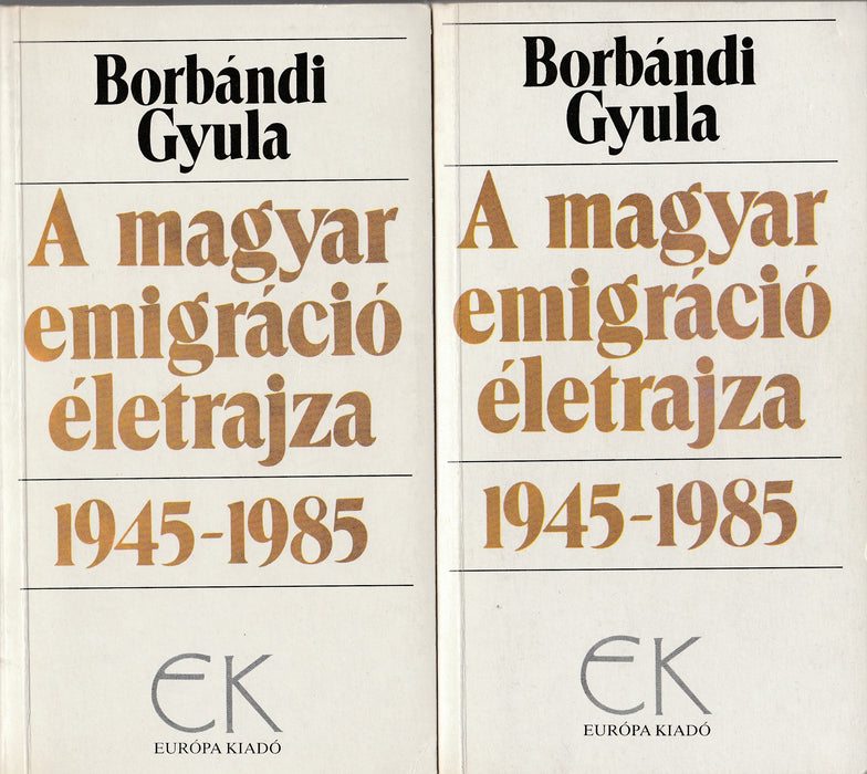 A magyar emigráció életrajza 1945-1985 I-II.