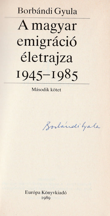 A magyar emigráció életrajza 1945-1985 I-II.