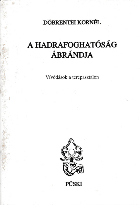 A hadrafoghatóság ábrándja