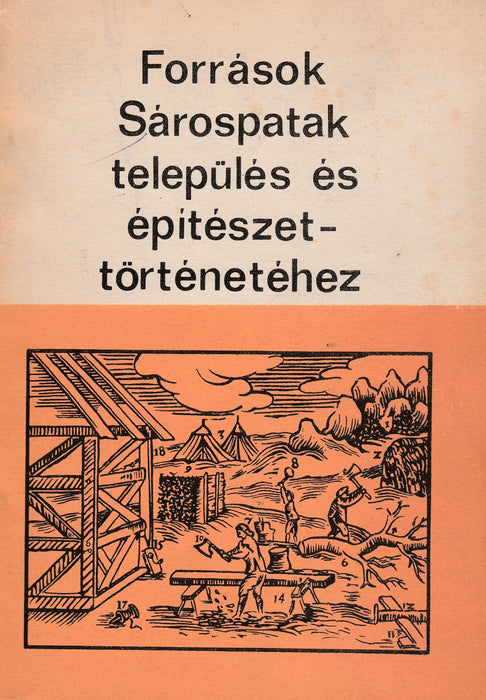 Források Sárospatak település és építészettörténetéhez a XVI-XVIII. századi mezővárosi protokollumokban