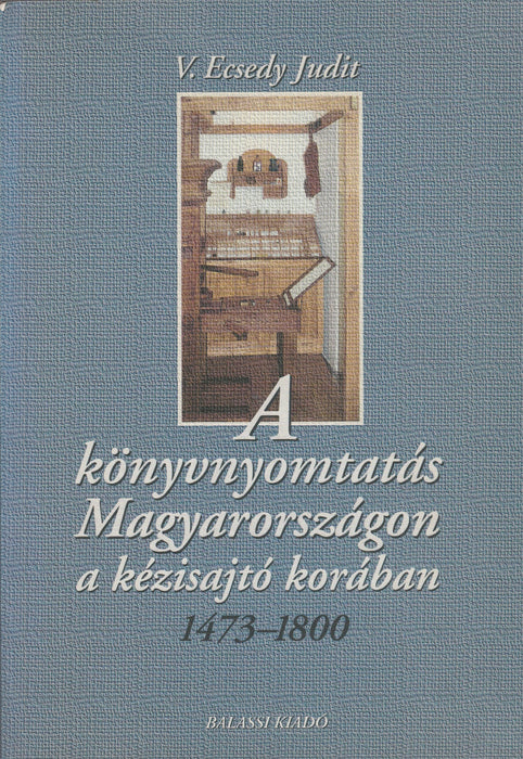 A könyvnyomtatás Magyarországon a kézisajtó korában