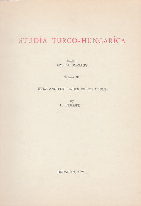 Studia Turco-Hungarica III. - Buda and Pest under Turkish Rule