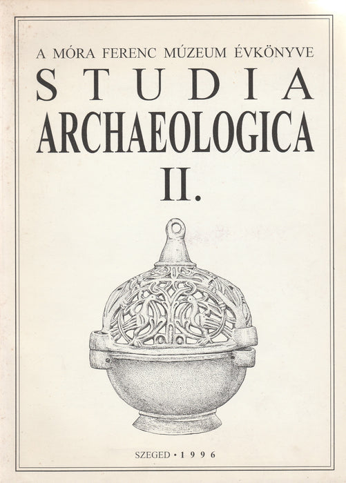 A Csorva-csoport és a Gáva-kultúra kutatásának problémái néhány Csongrád megyei leletegyüttes alapján - Studia Archaeologica II.