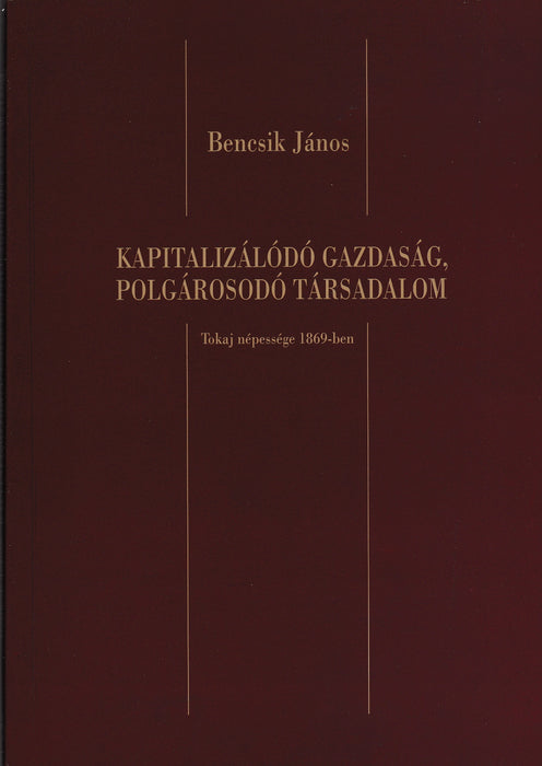 Kapitalizálódó gazdaság, polgárosodó társadalom - Tokaj népessége 1869-ben