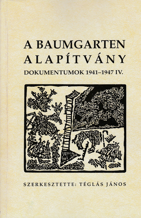 A Baumgarten Alapítvány - Dokumentumok 1941-1947 IV.