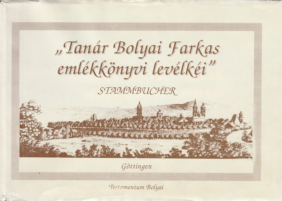 "Tanár Bolyai Farkas emlékkönyvi levélkéi"