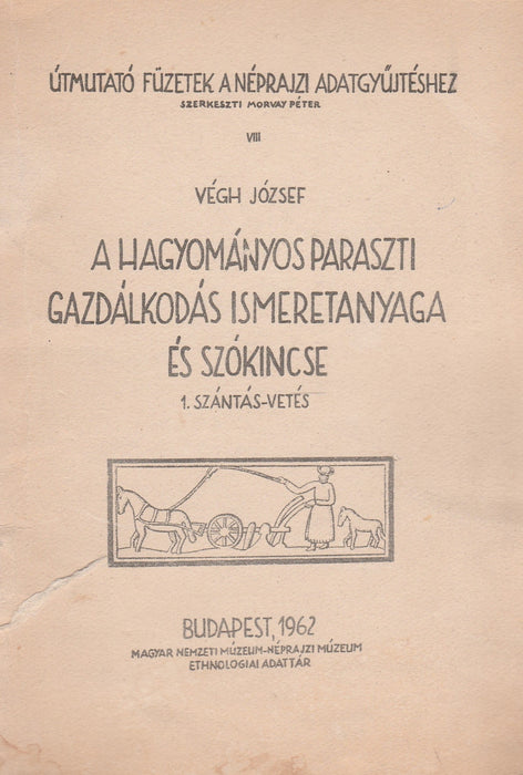 A hagyományos paraszti gazdálkodás ismeretanyaga és szókincse 1. Szántás-vetés