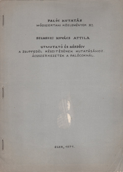 Útmutató és kérdőív a zsupfedél készítésének kutatásához - Ácsszerkezetek a palócoknál