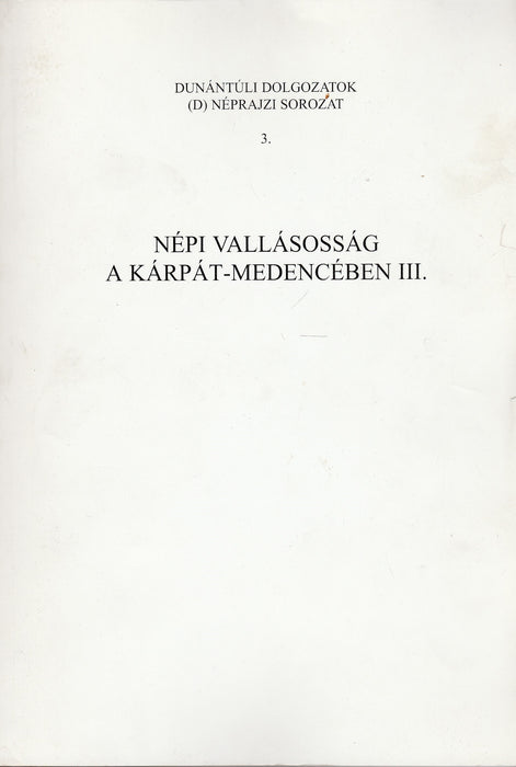 Népi vallásosság a Kárpát-medencében III.