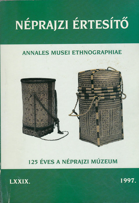 Néprajzi értesítő LXXIX. 1997. - 125 éves a Néprajzi Múzeum