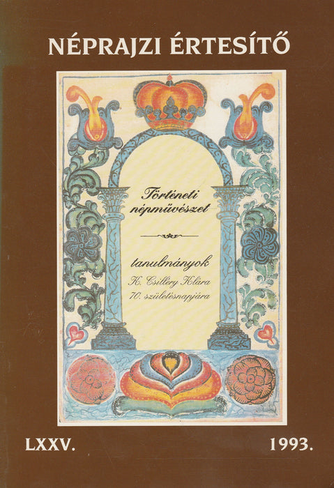 Néprajzi értesítő LXXV. 1993. - Tanulmányok K. Csilléry Klára 70. születésnapjára