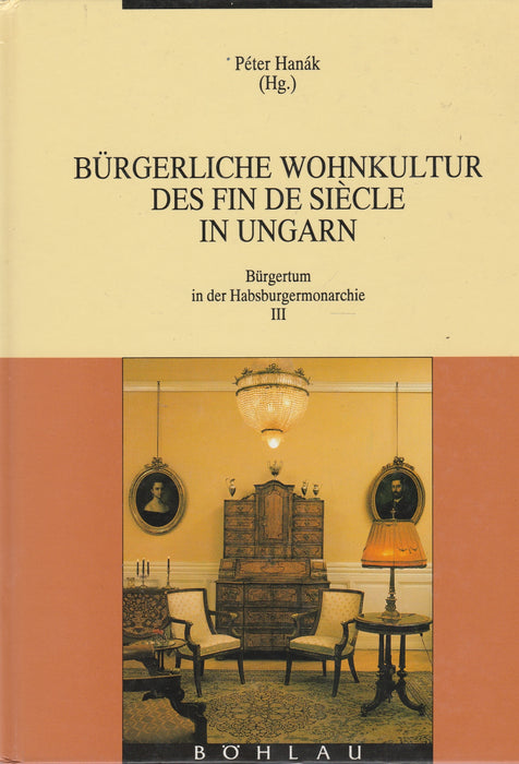 Bürgerliche Wohnkultur des Fin de Siécle in Ungarn