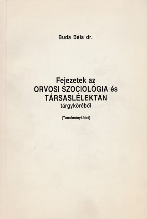 Fejezetek az orvosi szociológia és társaslélektan tárgyköréből