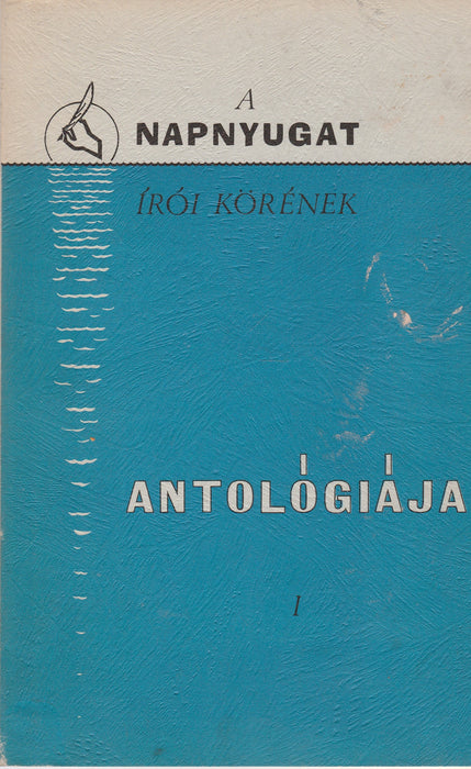 A "Napnyugat" írói körének antológiája I.