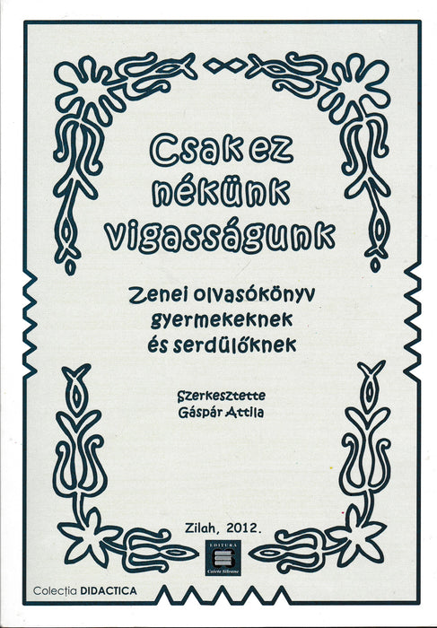 Csak ez nékünk vigasságunk