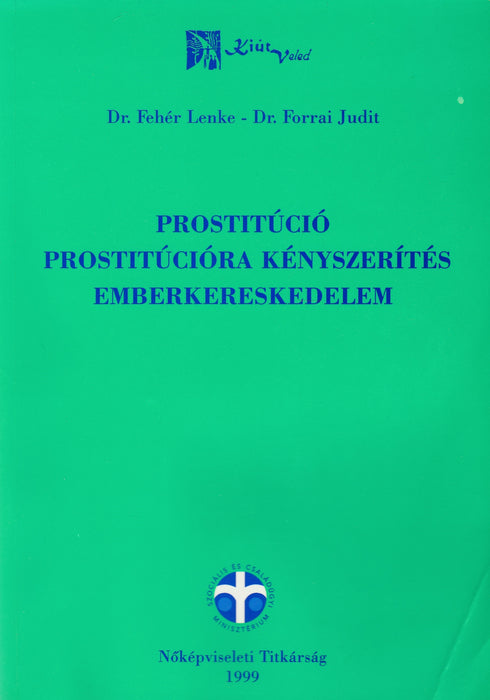 Prostitúció, prostitúcióra kényszerítés, emberkereskedelem