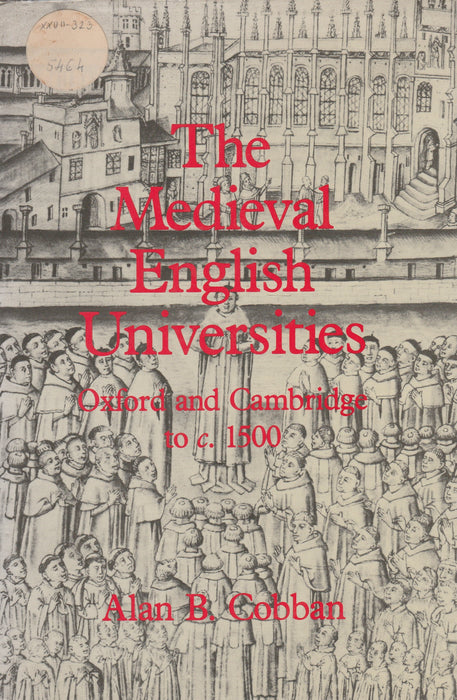 The Medieval English Universities: Oxford and Cambridge to c. 1500