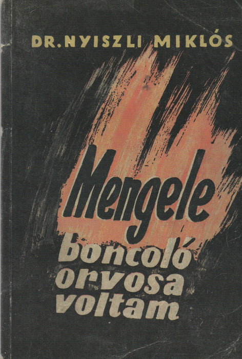 Dr. Mengele boncolóorvosa voltam az auschwitzi krematóriumban