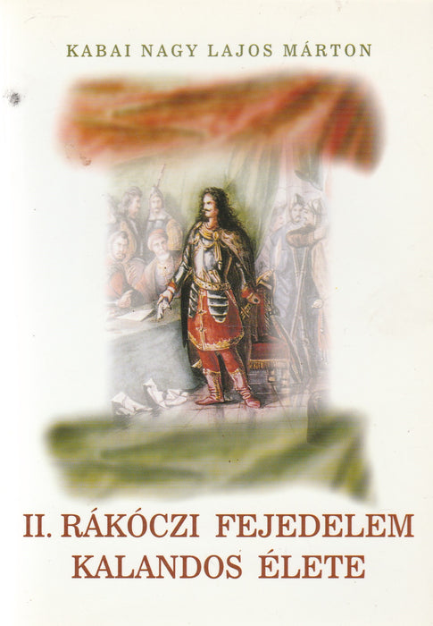 II. Rákóczi fejedelem kalandos élete