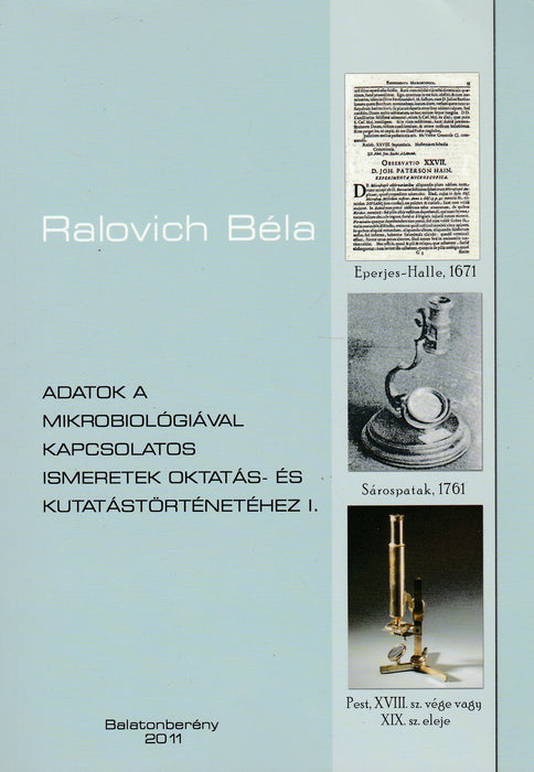 Adatok mikrobiológiával kapcsolatos ismeretek oktatás- és kutatástörténetéhez I-III.