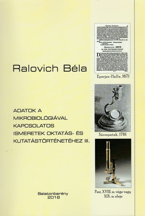 Adatok mikrobiológiával kapcsolatos ismeretek oktatás- és kutatástörténetéhez I-III.