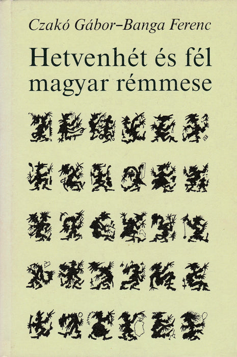 Hetvenhét és fél magyar rémmese