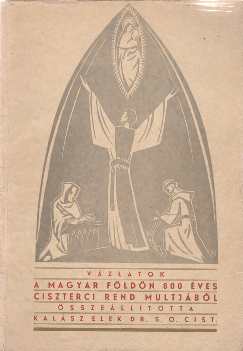 Vázlatok a magyar földön 800 éves ciszterci rend múltjából