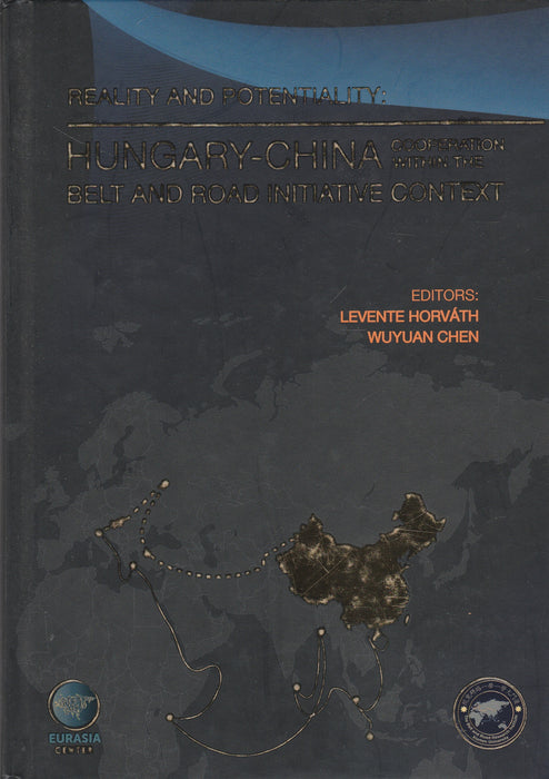 Reality and Potentiality: Hungary-China Cooperation within the Belt and Road Initiative Context