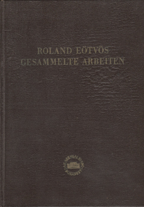 Roland Eötvös Gesammelte Arbeiten