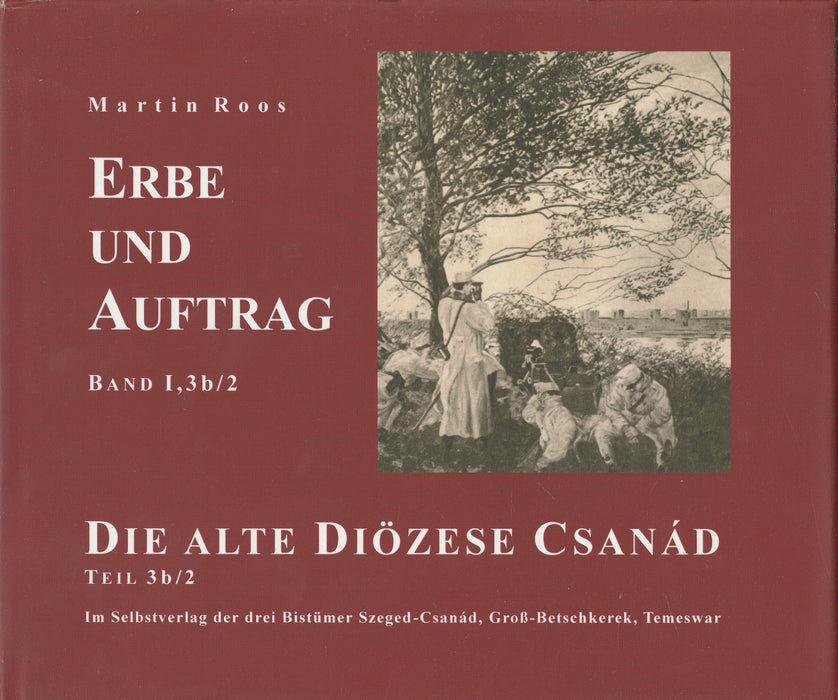 Erbe und Auftrag - Die alte Diözese Csanád I/3. b/2.