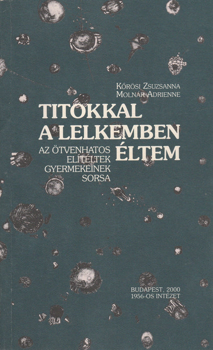 Titokkal a lelkemben éltem