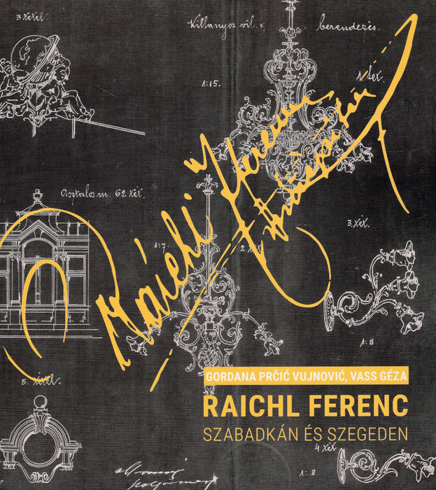 Raichl Ferenc Szabadkán és Szegeden