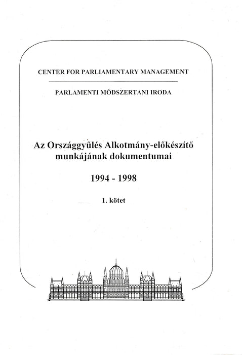 Az Országgyűlés Alkotmány-előkészítő munkájának dokumentumai 1994-1998 I-II.