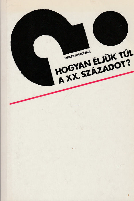 Hogyan éljük túl a XX. századot?