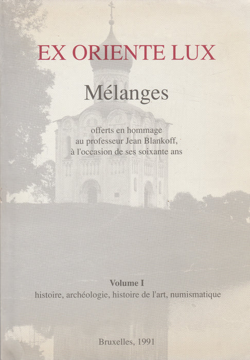 Ex Oriente Lux - Mélanges offerts en hommage au professeur Jean Blankoff, á l''occasion de ses soixante ans 1-2.